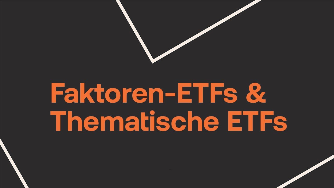 Faktoren-ETFs & Thematische ETFs